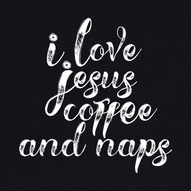 I Love Jesus Coffee and Naps Christian by HaroldKeller